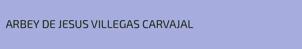 ARBEY DE JESUS VILLEGAS CARVAJAL